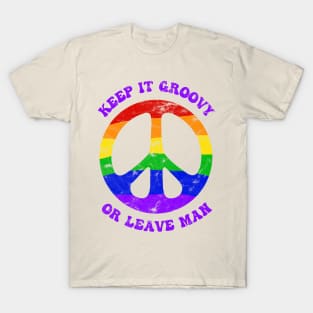 Keep It Groovy Or Leave Man Rainbow Peace Sign T-Shirt